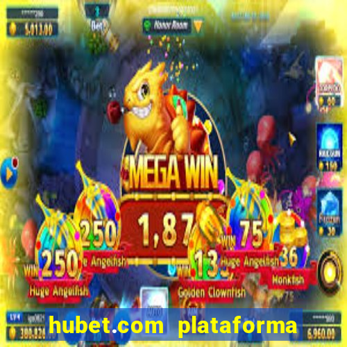 hubet.com plataforma de jogos